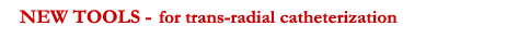 New tools for trans-radial catheterization and intravascular length measurement.